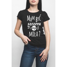 koszulka uniwersalna z napisem mam być szczera ....