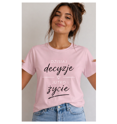 Koszulka z nadrukiem "Dzisiaj decyzje.."