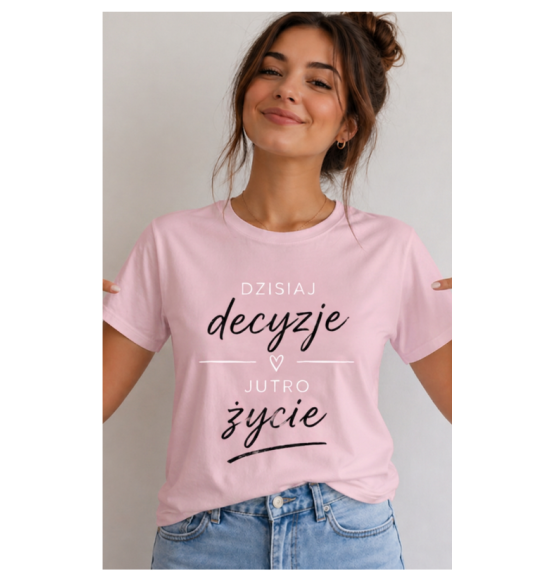 Koszulka z nadrukiem "Dzisiaj decyzje.."