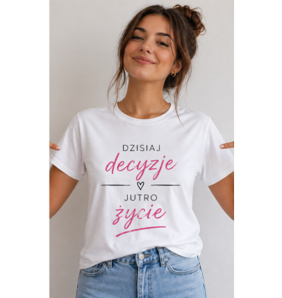 Koszulka z nadrukiem "Dzisiaj decyzje.."